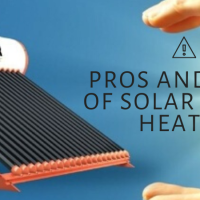 Some Pros And Cons Of Solar Water Heater That You Should Be Aware Of